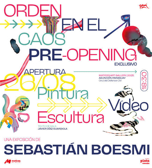 Pinta Asunción Art Week 2025 - Sebastián Boesmi "ORDEN EN EL CAOS"